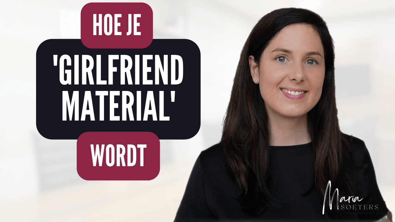 Hoe je 'girlfriend material' wordt - Maria - Gender Intelligentie ...